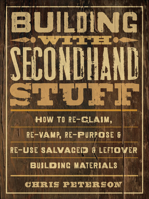 Title details for Building with Secondhand Stuff by Chris Peterson - Available